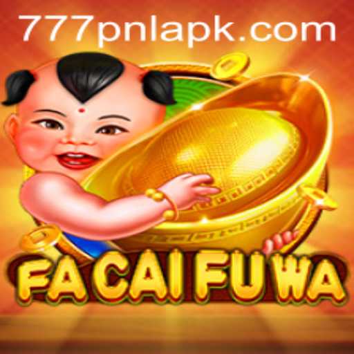 Experience the Thrill of FaCaiFuWa and the Excitement of 777 PNL